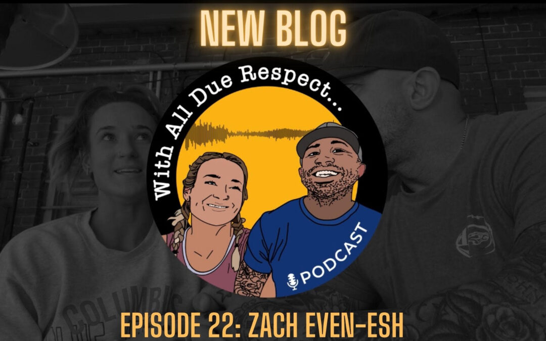 With All Due Respect 22 w/ Zach Even-Esh: High School Strength & Conditioning