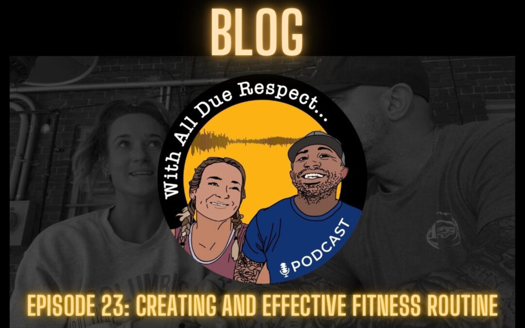 With All Due Respect 23: Creating An Effective Fitness Routine