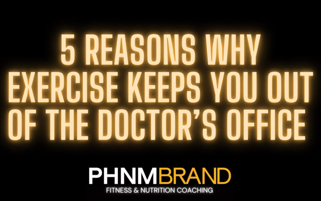 Five Reasons Why Exercise Keeps You Out of the Doctors Office