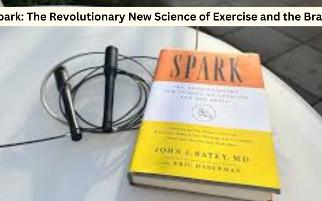 Why Parents Need to Read “Spark: The Revolutionary New Science of Exercise and the Brain”