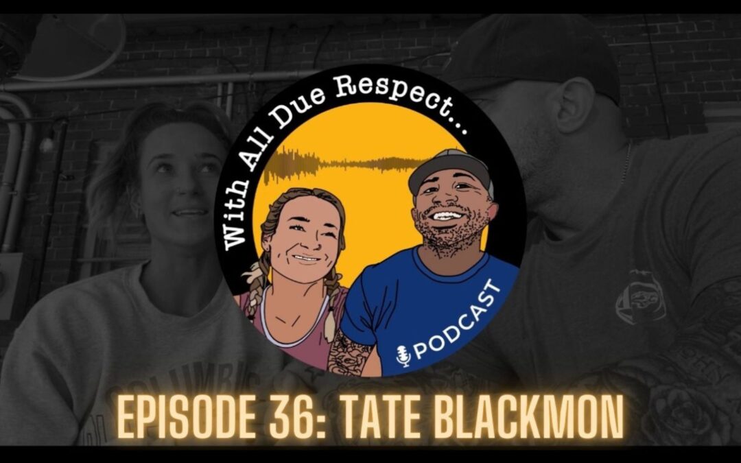 With All Due Respect 37 w/ Tate Blackmon: Balancing Passion, Burnout &  Family Life in Personal Training